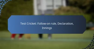 Test Cricket: Follow-on rule, Declaration, Innings