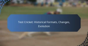 Test Cricket: Historical Formats, Changes, Evolution