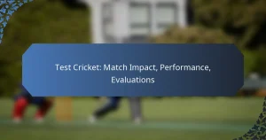 Test Cricket: Match Impact, Performance, Evaluations