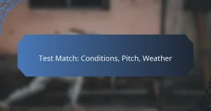 Test Match: Conditions, Pitch, Weather
