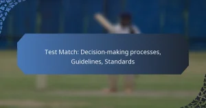 Test Match: Decision-making processes, Guidelines, Standards