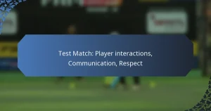 Test Match: Player interactions, Communication, Respect