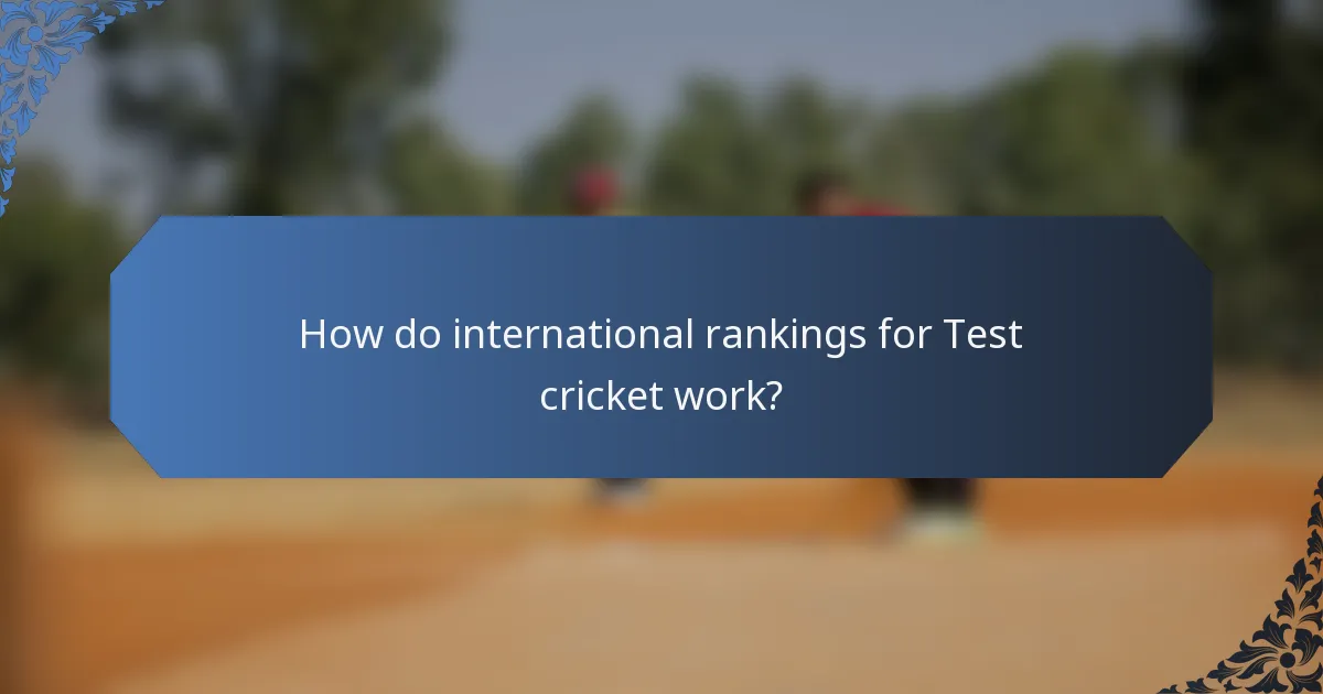 How do international rankings for Test cricket work?
