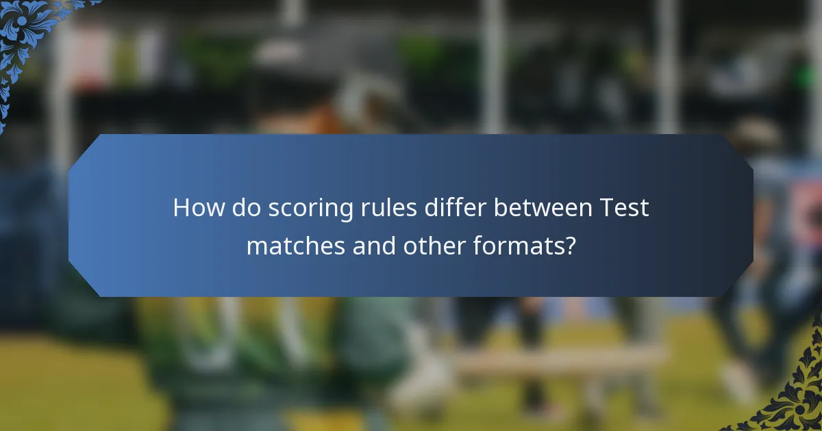 How do scoring rules differ between Test matches and other formats?