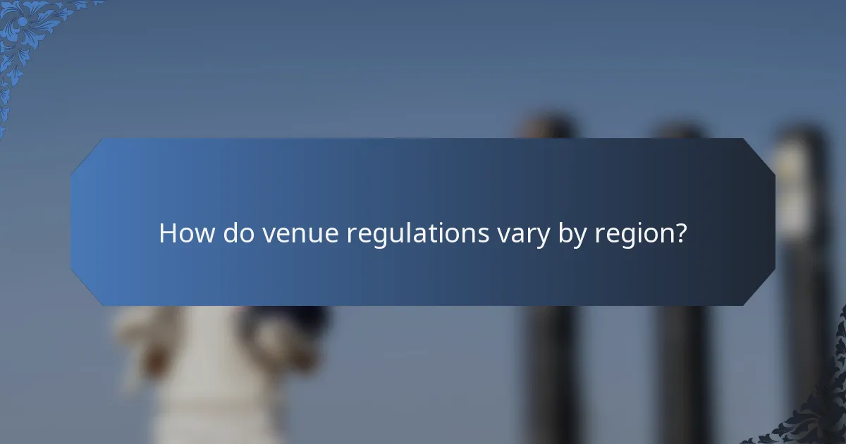 How do venue regulations vary by region?