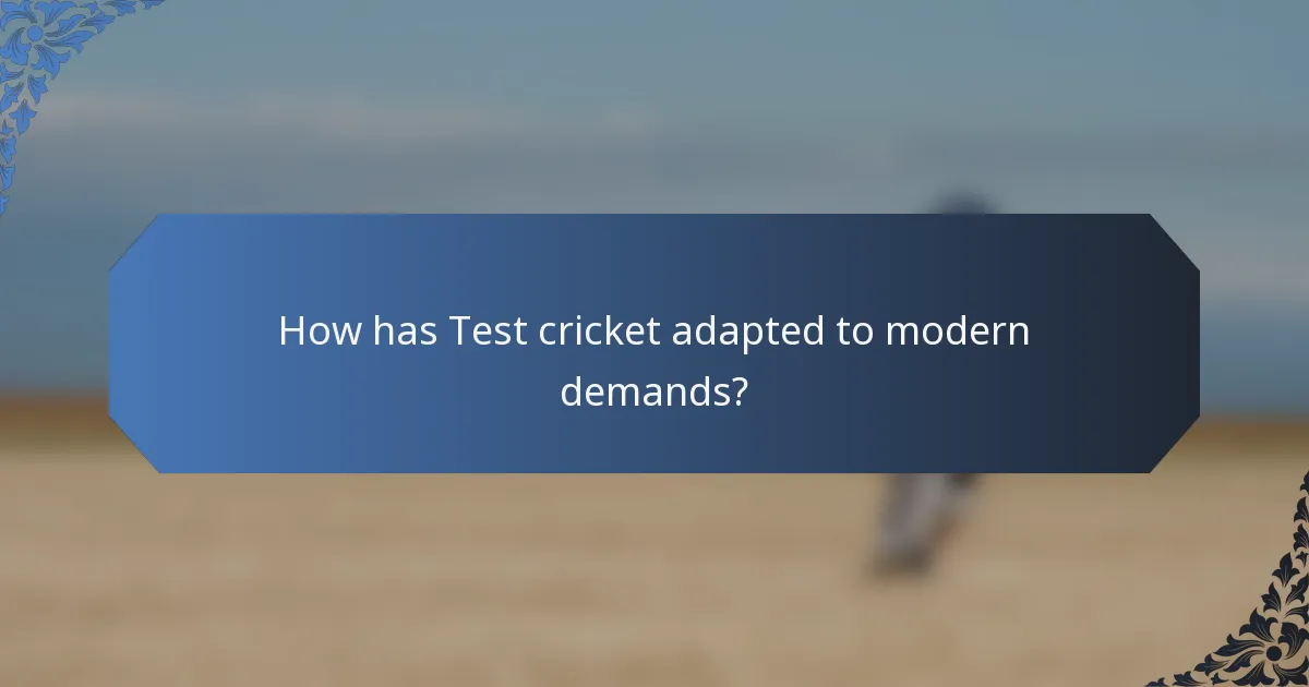 How has Test cricket adapted to modern demands?