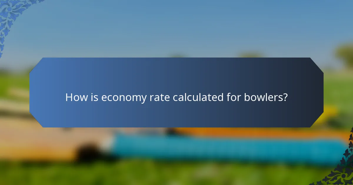 How is economy rate calculated for bowlers?