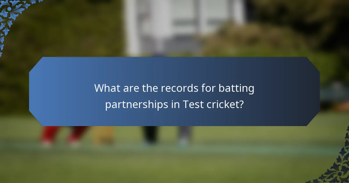 What are the records for batting partnerships in Test cricket?