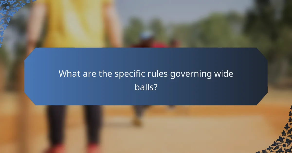 What are the specific rules governing wide balls?