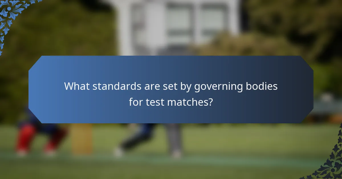 What standards are set by governing bodies for test matches?