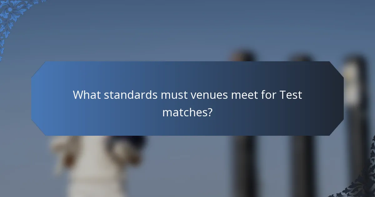 What standards must venues meet for Test matches?