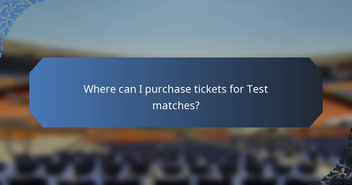 Where can I purchase tickets for Test matches?
