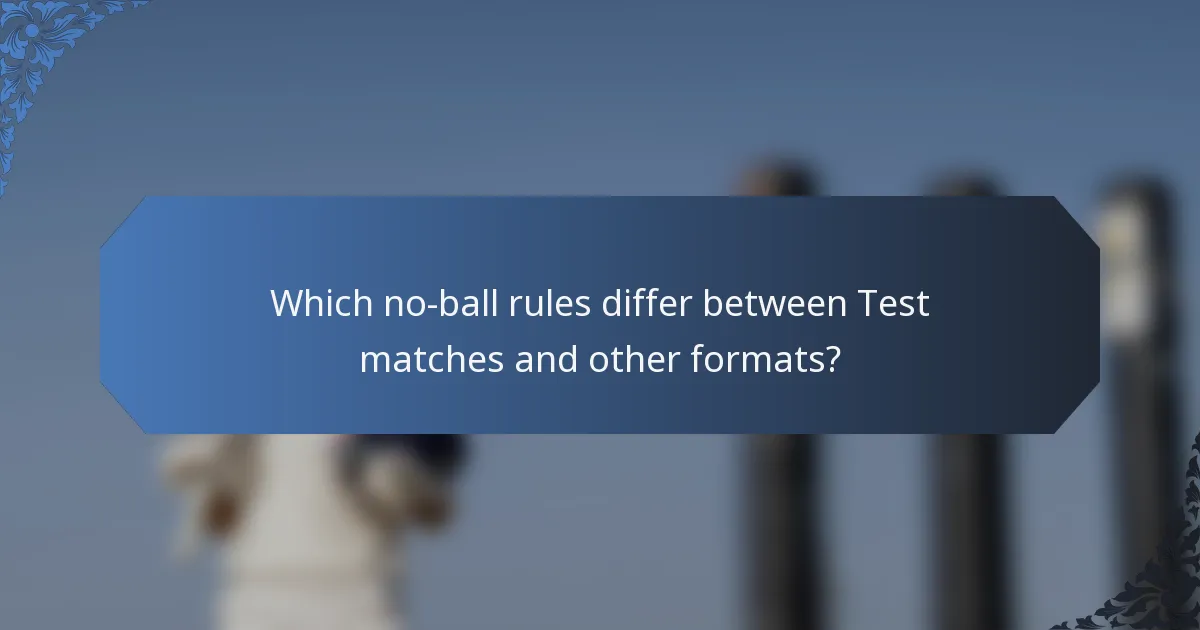 Which no-ball rules differ between Test matches and other formats?