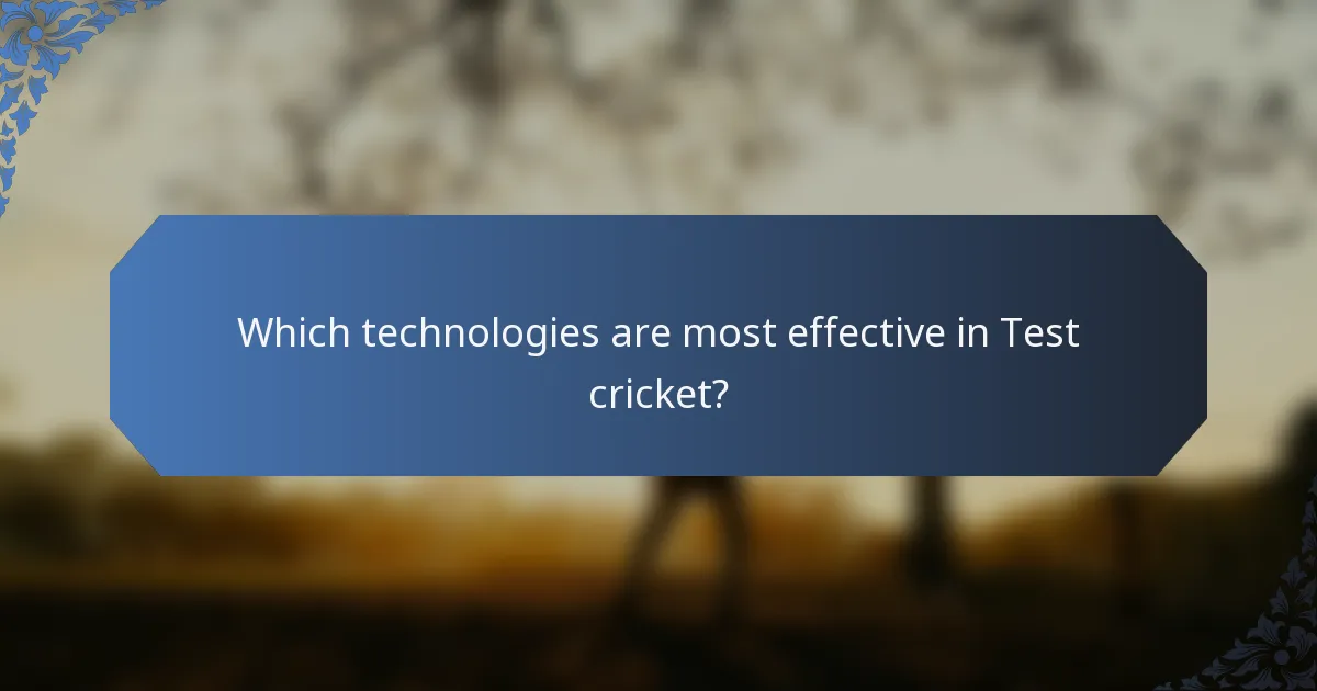 Which technologies are most effective in Test cricket?